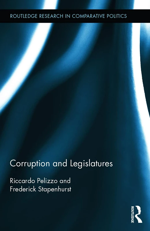 Corruption and Legislatures: 59 (Routledge Research in Comparative Politics) - Image 1