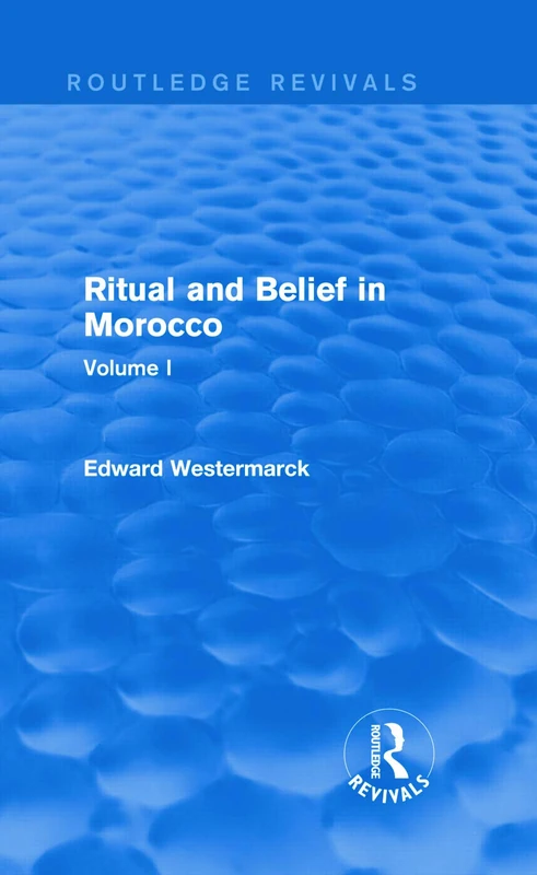 Ritual and Belief in Morocco: Vol. I (Routledge Revivals): 1