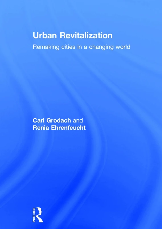 Urban Revitalization: Remaking Cities in a Changing World