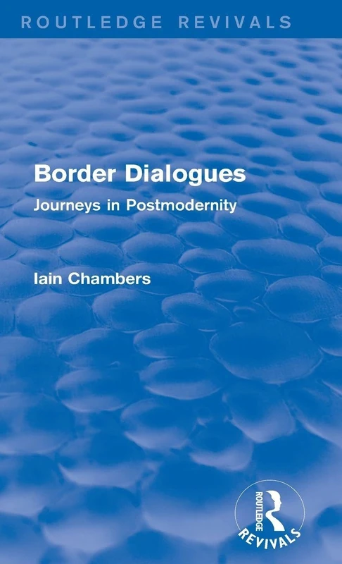 Routledge Border Dialogues: Journeys in Postmodernity Book