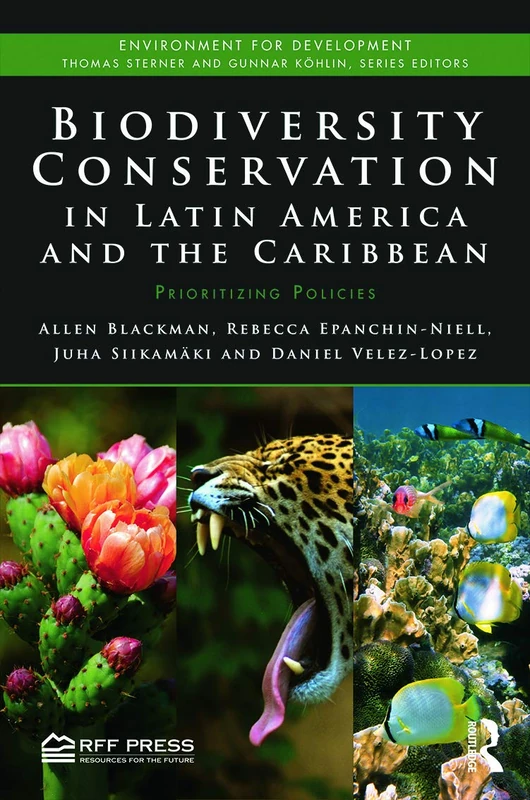 Biodiversity Conservation in Latin America and the Caribbean: Prioritizing Policies (Environment for Development)
