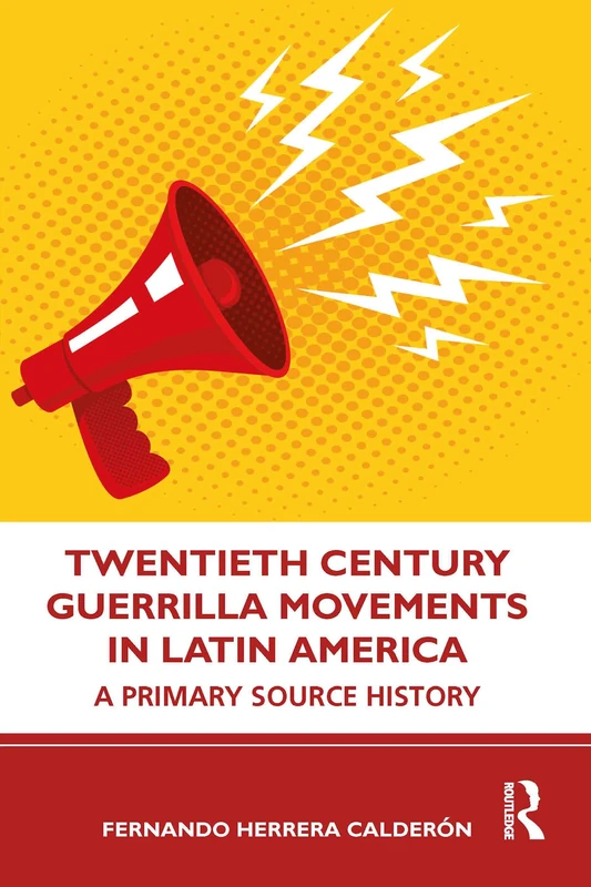 Twentieth Century Guerrilla Movements in Latin America: A Primary Source History (Dartington Social Research)