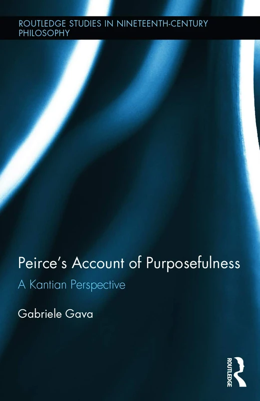 Routledge Peirce's Account of Purposefulness - Kantian Study