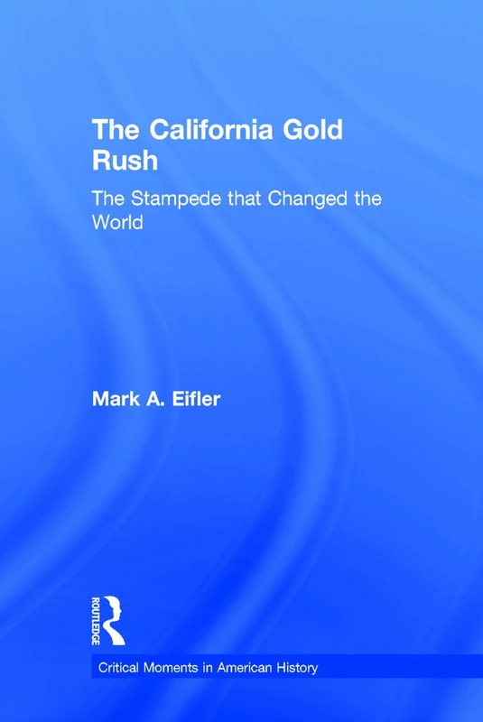 Routledge - The California Gold Rush History Book