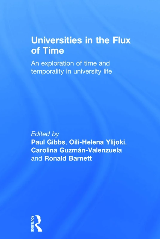 Universities in the Flux of Time: An exploration of time and temporality in university life