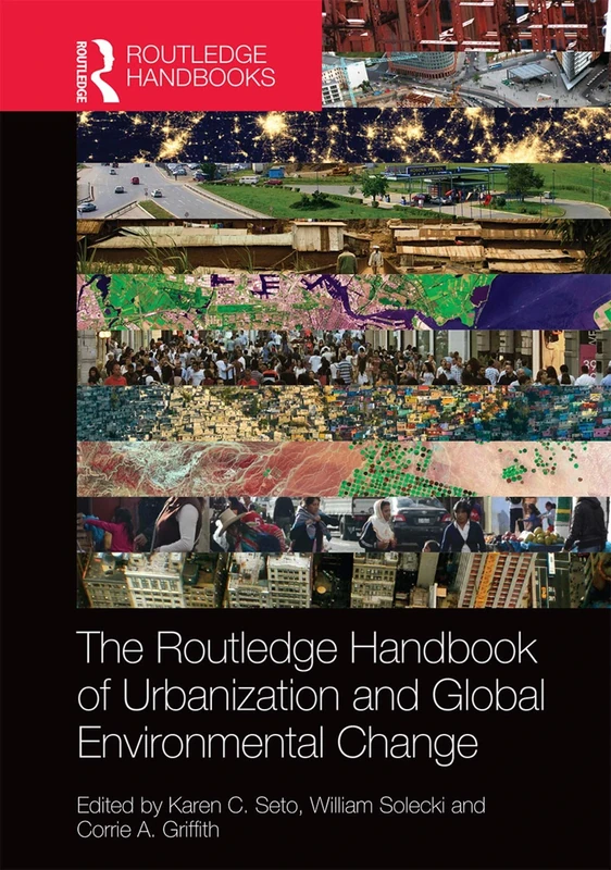 The Routledge Handbook of Urbanization and Global Environmental Change (Routledge International Handbooks)