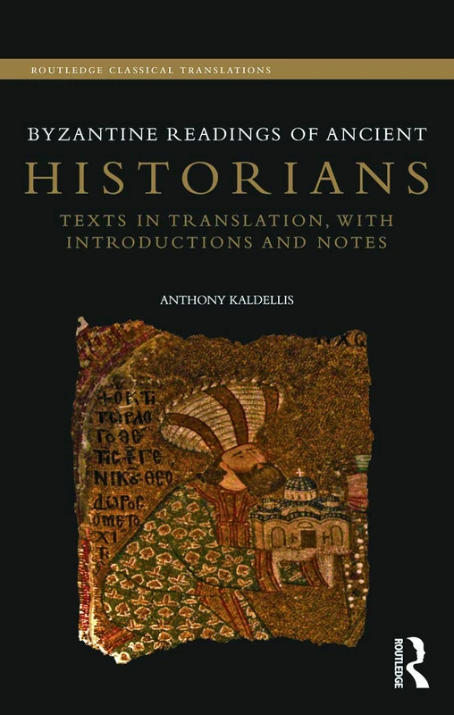 Byzantine Readings of Ancient Historians: Texts in Translation, with Introductions and Notes (Routledge Classical Translations)