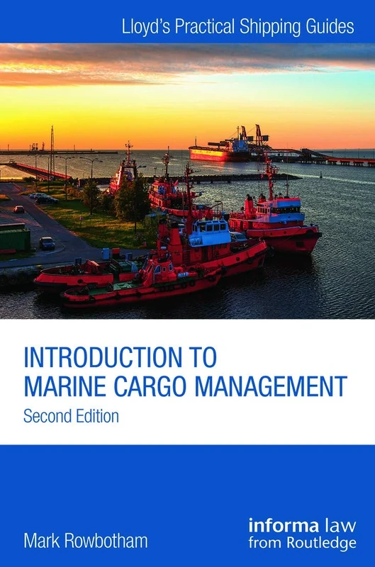 Introduction to Marine Cargo Management (Lloyd's Practical Shipping Guides)