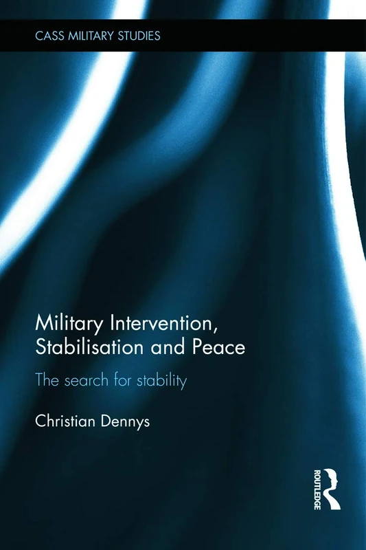 Routledge Military Intervention, Stabilisation and Peace Book