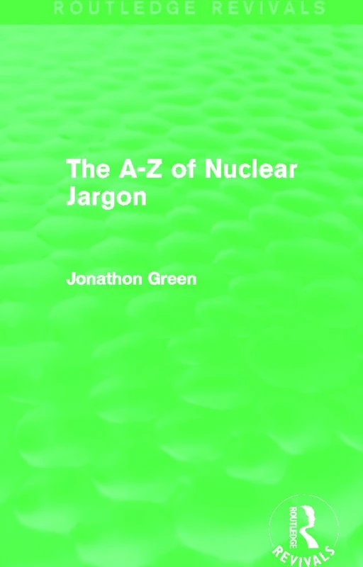 The A - Z of Nuclear Jargon (Routledge Revivals)