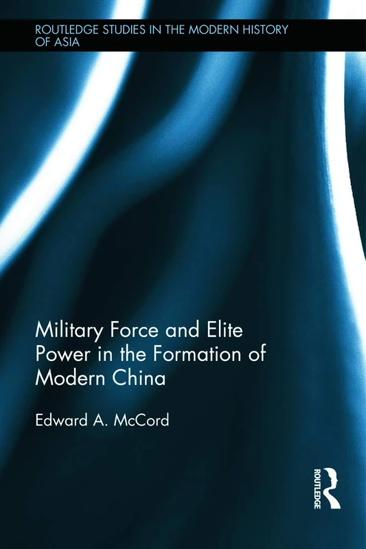 Routledge Military Force and Elite Power in Modern China 93