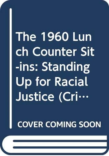 The 1960 Lunch Counter Sit-Ins: Standing Up for Racial Justice (Critical Moments in American History) - Image 1