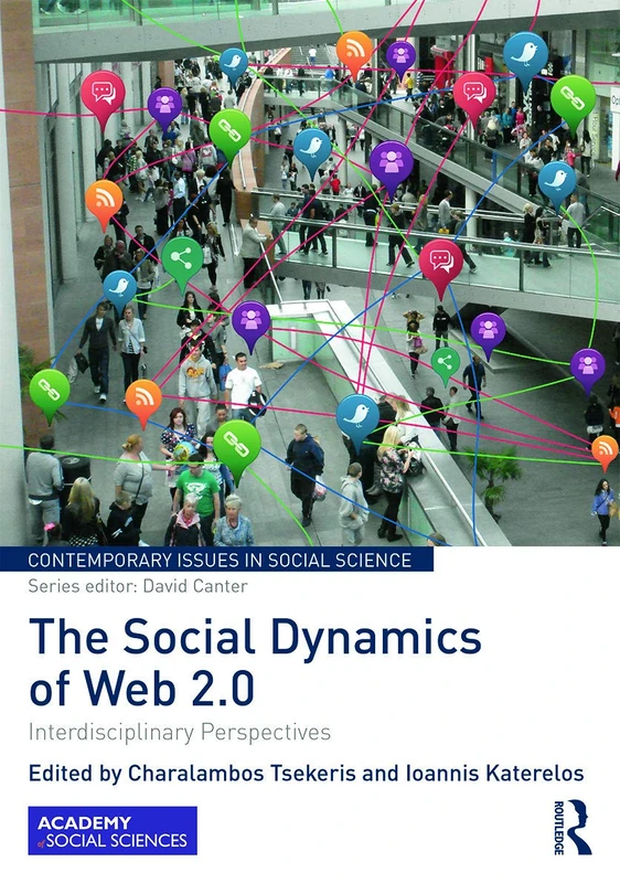 The Social Dynamics of Web 2.0: Interdisciplinary Perspectives (Contemporary Issues in Social Science)