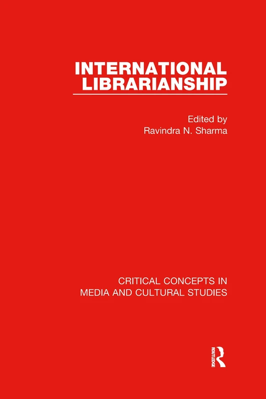 International Librarianship (Critical Concepts in Media and Cultural Studies)