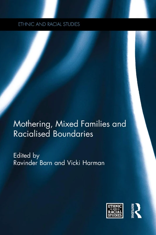 Mothering, Mixed Families and Racialised Boundaries (Ethnic and Racial Studies)