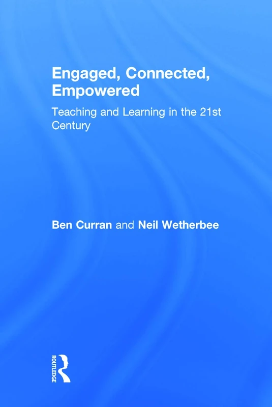 Engaged, Connected, Empowered: Teaching and Learning in the 21st Century