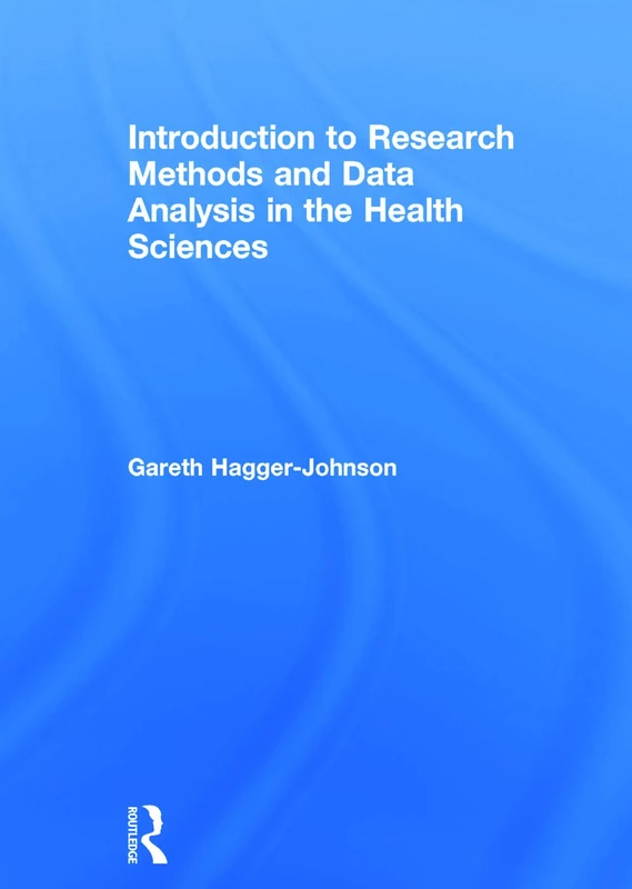 Introduction to Research Methods and Data Analysis in the Health Sciences