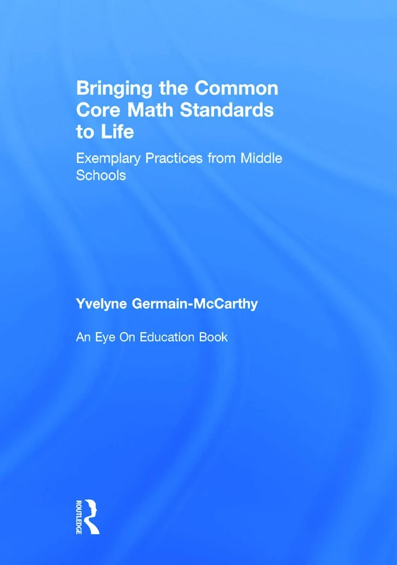 Routledge Bringing the Common Core Math Standards to Life