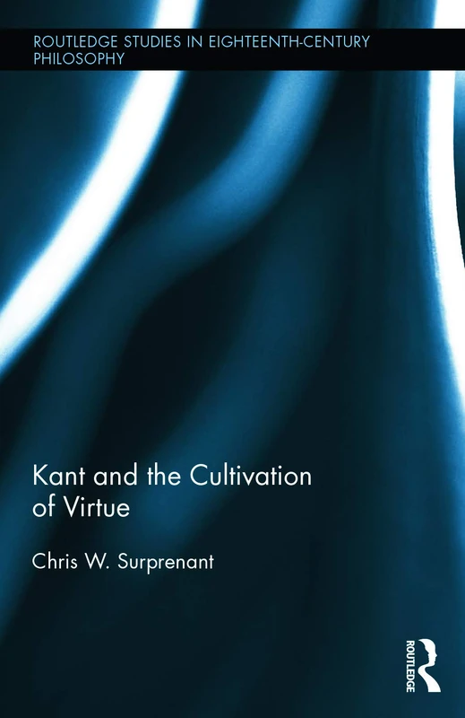 Routledge Kant and the Cultivation of Virtue - Philosophy Book