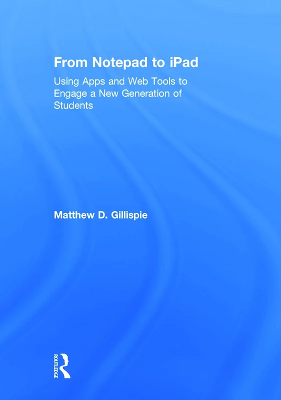 From Notepad to iPad: Using Apps and Web Tools to Engage a New Generation of Students