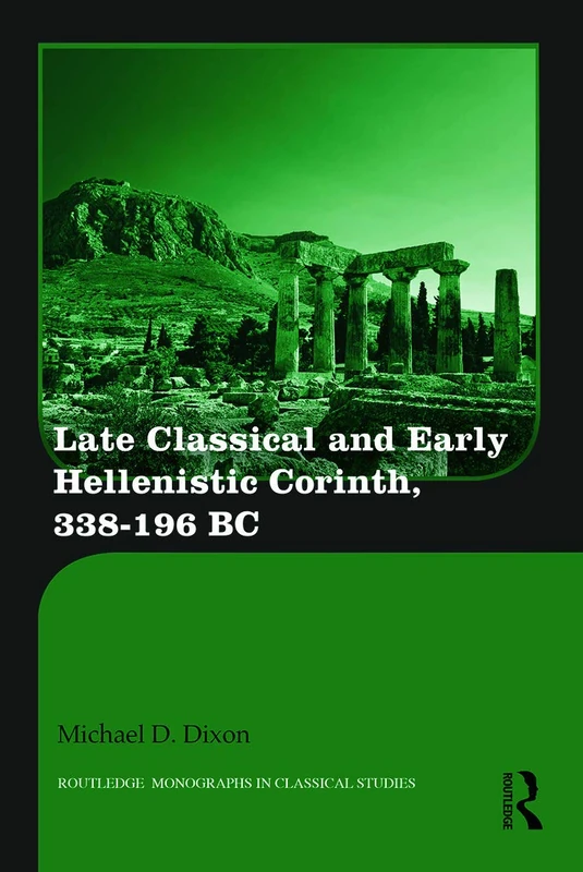 Routledge Late Classical and Early Hellenistic Corinth Book