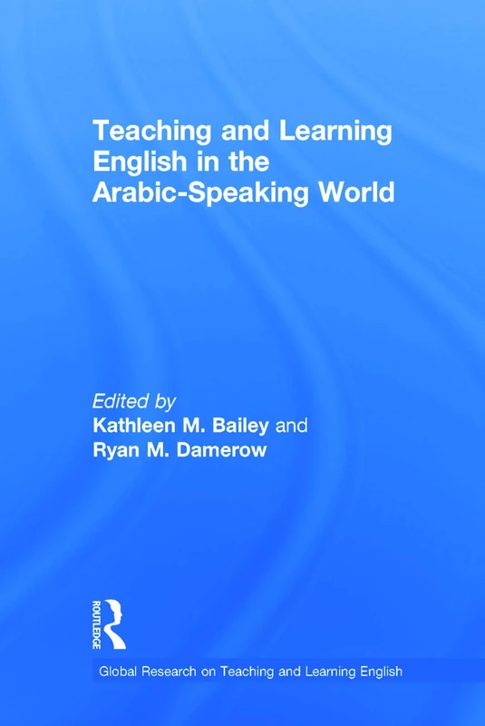 Teaching and Learning English in the Arabic-Speaking World (Global Research on Teaching and Learning English)