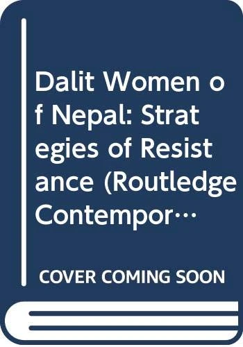 Dalit Women in Nepal: Strategies of Resistance (Routledge Contemporary South Asia Series)