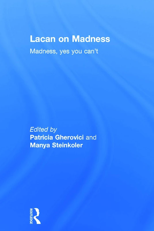 Lacan on Madness: Madness, yes you can't