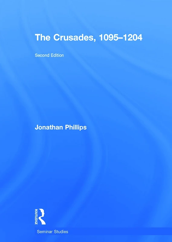Routledge - The Crusades, 1095-1204 (Seminar Studies) Book
