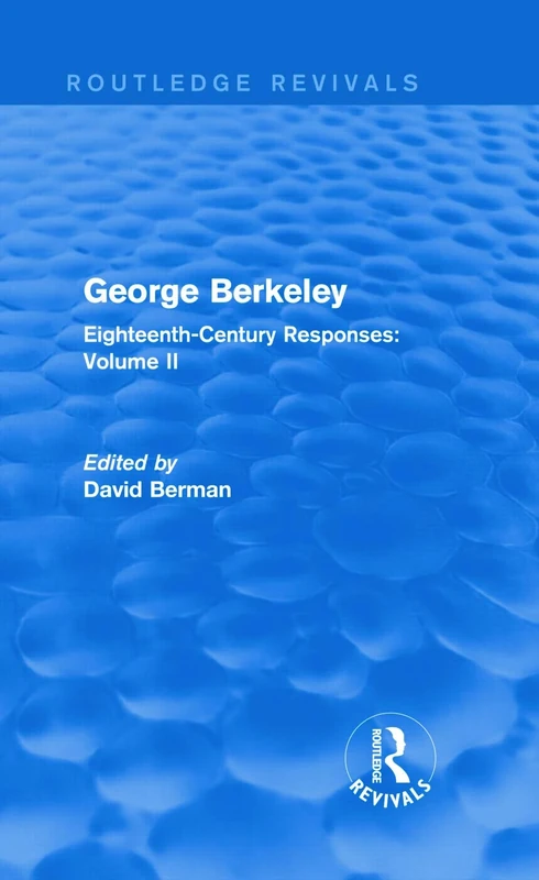 George Berkeley (Routledge Revivals): Eighteenth-Century Responses: Volume II: 2