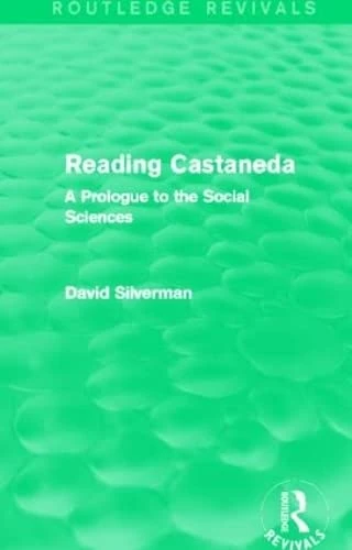 Routledge Reading Castaneda: A Prologue to the Social Sciences - Image 1