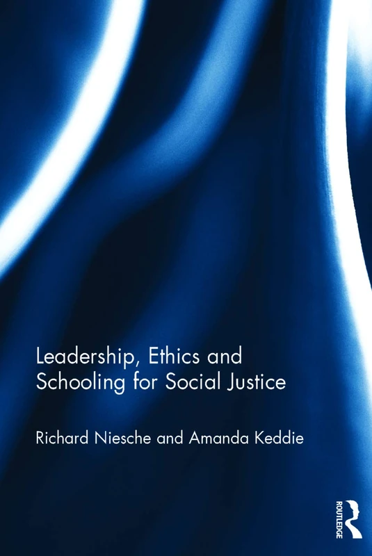 Routledge - Leadership, Ethics and Schooling for Social Justice