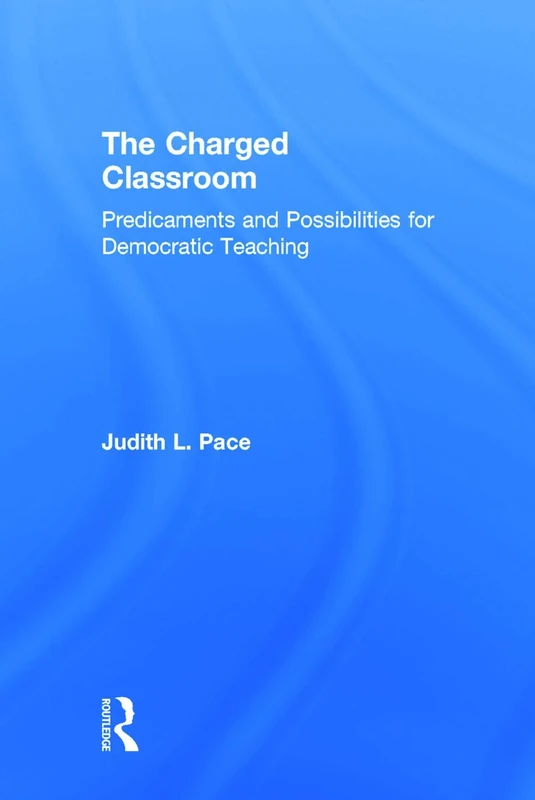 The Charged Classroom: Predicaments and Possibilities for Democratic Teaching (100 Key Points)