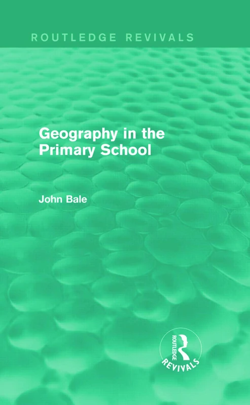 Routledge Geography in the Primary School (Routledge Revivals)