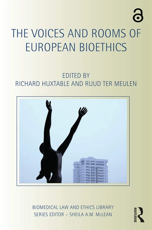 The Voices and Rooms of European Bioethics (Biomedical Law and Ethics Library)