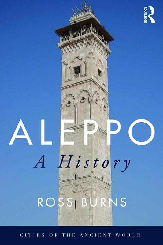 Aleppo: A History (Cities of the Ancient World)