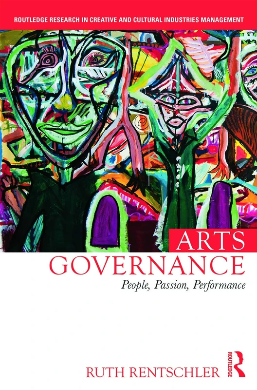Routledge Arts Governance: People, Passion, Performance Book