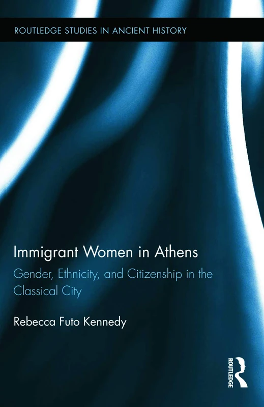 Routledge Immigrant Women in Athens - Ancient History Book