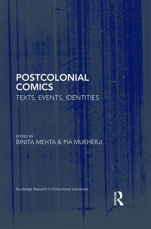 Routledge Postcolonial Comics: Texts, Events, Identities Book