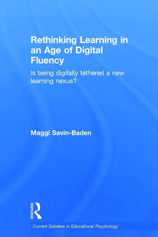 Routledge Rethinking Learning in an Age of Digital Fluency