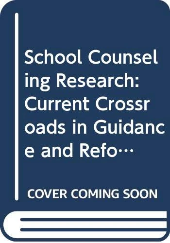 School Counseling Research: Current Crossroads in Guidance and Reform (Explorations in Mental Health)