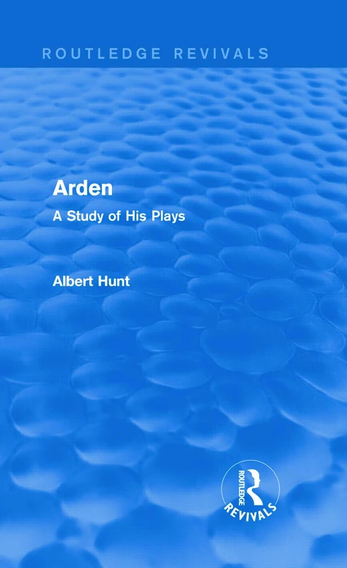 Routledge Arden (Routledge Revivals): A Study of His Plays