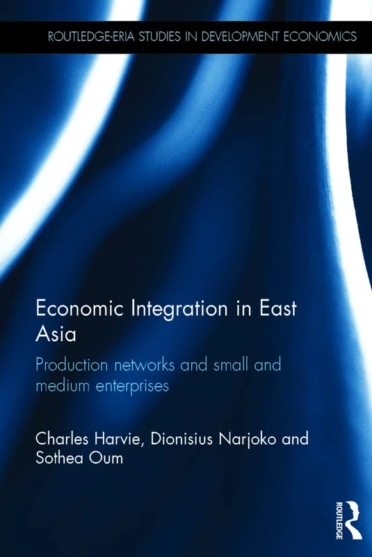 Routledge Economic Integration in East Asia - SME Study
