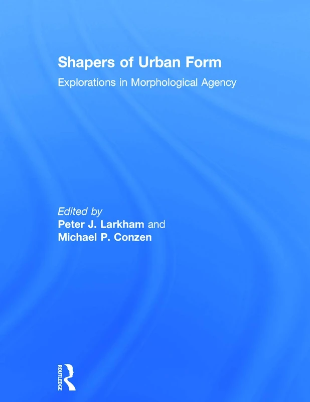 Routledge Shapers of Urban Form - Urban Morphology Book