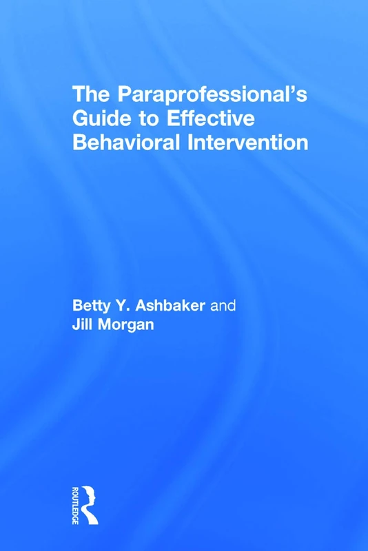 Routledge - The Paraprofessional's Guide to Behavioral Intervention