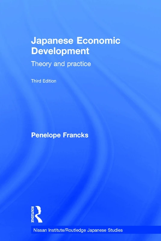 Japanese Economic Development: Theory and practice (Nissan Institute/Routledge Japanese Studies)