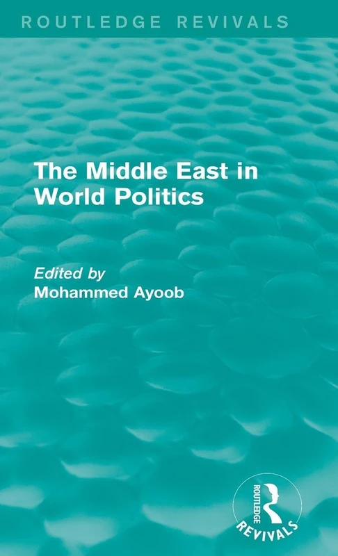 Routledge The Middle East in World Politics (Routledge Revivals)