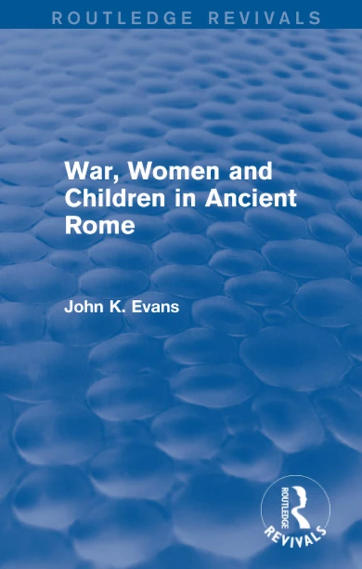 War, Women and Children in Ancient Rome (Routledge Revivals)