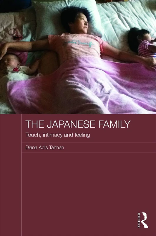 Routledge - The Japanese Family: Touch, Intimacy and Feeling