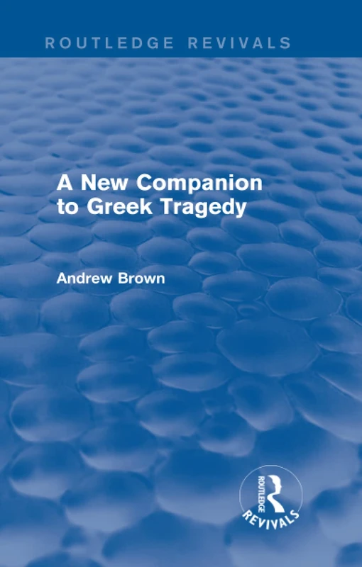 A New Companion to Greek Tragedy (Routledge Revivals)
